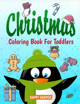 Christmas Coloring Book For Toddlers: The Ultimate Collection of Fun and Easy Christmas Coloring Pages Including Color By Number for Kids Ages 2-6 and ... Stocking Stuffer Ideas For Boys and Girls)