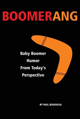 BOOMERANG: Baby Boomer Humor From Today's Perspective