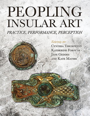 Peopling Insular Art: Practice, Performance, Perception (Paperback)