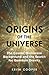 Origins of the Universe: The Cosmic Microwave Background and the Search for Quantum Gravity (Hot Science)