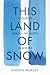 This Land of Snow: A Journe...