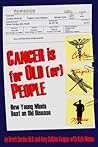 Cancer Is for Older People: How Young Minds Beat an Old Disease