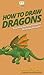 How To Draw Dragons: Your S...