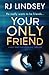 Your Only Friend