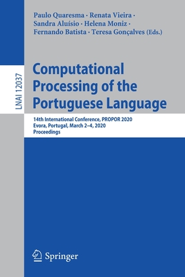 Computational Processing of the Portuguese Language: 14th International Conference, PROPOR 2020, Evora, Portugal, March 2–4, 2020, Proceedings (Lecture Notes in Artificial Intelligence)