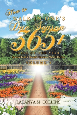 How to Walk in One's Due Season 365+ Days of the Year: Spiritual Food 4 Thought/ Question/ Word 4 Da Day