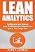 LEAN ANALYTICS: Enfócate en Datos que Realmente Importen para Tu Empresa (Spanish Edition)