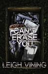 Can't Erase You by Leigh Vining