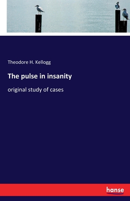 The pulse in insanity: original study of cases (Paperback)