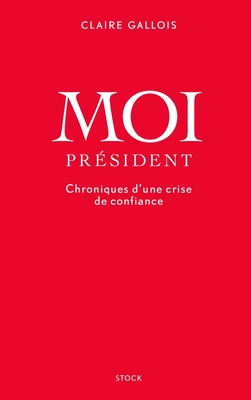 Moi President (Essais - Documents) (French Edition)