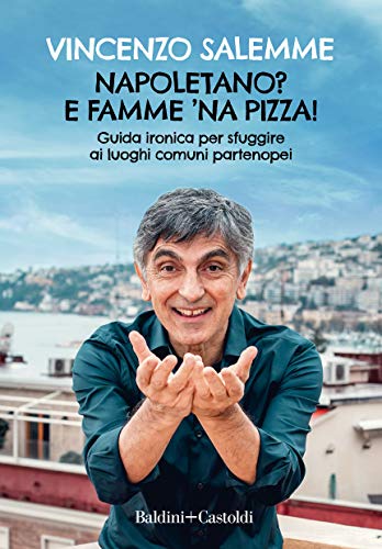 Napoletano? E famme 'na pizza (Italian Edition)