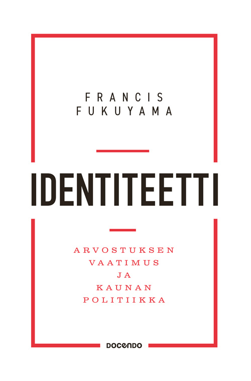 Identiteetti – Arvostuksen vaatimus ja kaunan politiikka