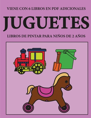 Libros de pintar para niños de 2 años (Juguetes): Este libro tiene 40 páginas para colorear con líneas extra gruesas que sirven para reducir la ... el control del lá (Spanish Edition)