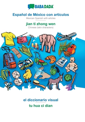 Español de México con articulos - jian ti zhong wen, el diccionario visual: BABADADA Mexican Spanish with articles - Chinese (latin characters), visual dictionary (Spanish Edition)