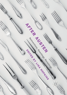 After Austen: Reinventions, Rewritings, Revisitings (Paperback)