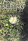 Seeing What Is by Jacqueline Coxtaylor Seeing What Is by Jacqueline Coxtaylor