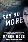 Say No More by Karen      Rose