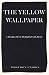 The Yellow Wallpaper by Charlotte Perkins Gilman