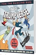 Tom the Dancing Bug: Into the Trumpverse: The Complete Tom the Dancing Bug, Vol. 7 2016-2019