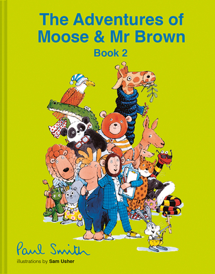 The Young Designers: The hilarious second children’s picture book from Sir Paul Smith, celebrating creativity (Moose and Mr Brown, 2)