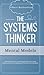 The Systems Thinker - Mental Models: Take Control Over Your Thought Patterns. Learn Advanced Decision-Making and Problem-Solving Skills.
