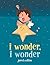I Wonder, I Wonder by Jared Collins