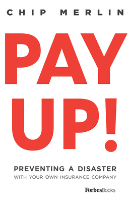 pdf download Pay Up!: Preventing a Disaster with Your Own Insurance Company