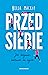 Przed siebie. Jak bieganie uratowało mi życie