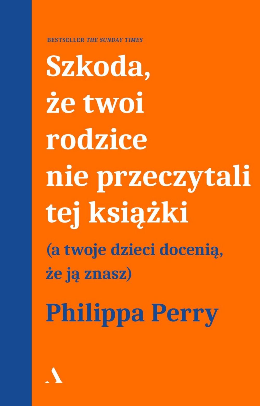 Szkoda, że twoi rodzice nie przeczytali tej książki (a twoje dzieci docenią, że ją znasz)