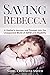 Saving Rebecca : A Mother's...