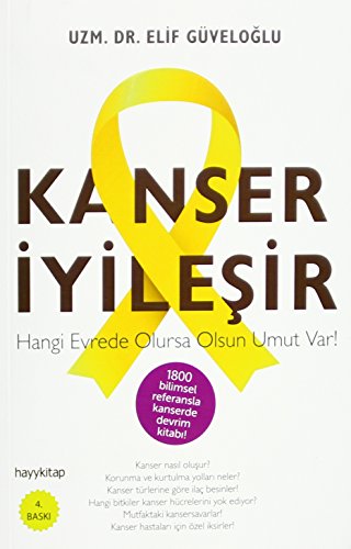 Kanser İyileşir: Hangi Evrede Olursa Olsun Umut Var! (Turkish Edition)