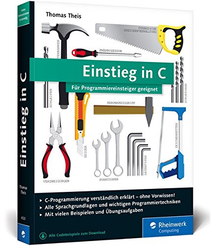 Einstieg in C: Für Programmiereinsteiger geeignet. Alle Grundlagen, spannende Beispielprojekte, Praxistipps (Perfect Paperback)