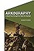 Arkography: A Grand Tour th...