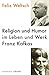 Religion und Humor im Leben und Werk Franz Kafkas by Felix Weltsch