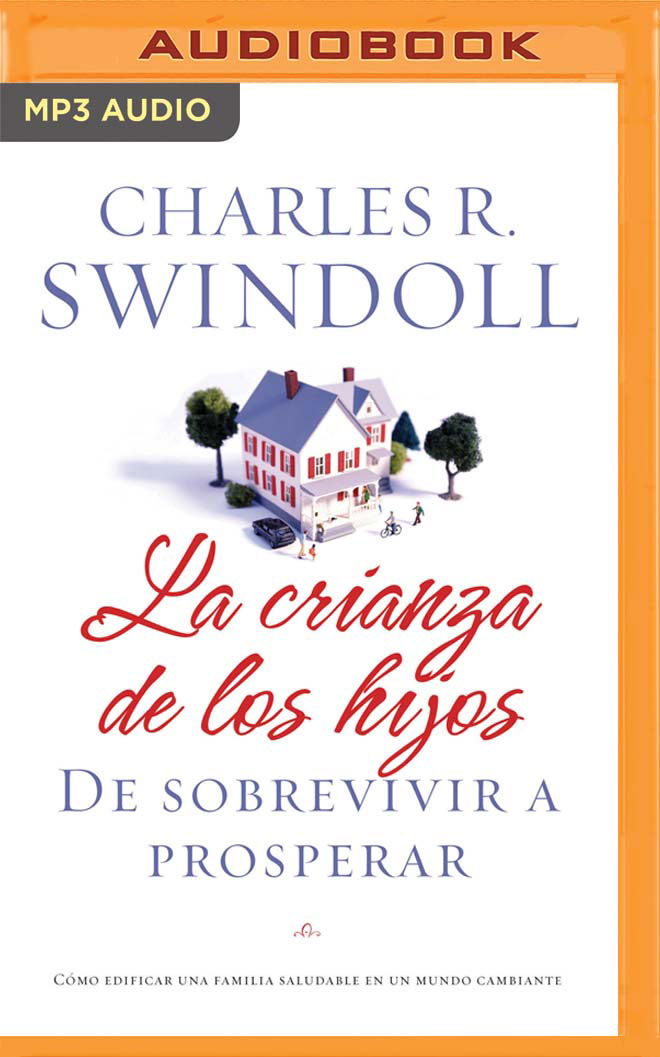 La crianza de los hijos: De sobrevivir a prosperar