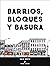 Barrios, bloques y basura: Una historia ilustrada y poco convencional de Nueva York