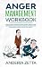 Anger Management Workbook: ...