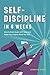 Self-Discipline in 6 Weeks:...