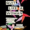 Quit Like a Woman...