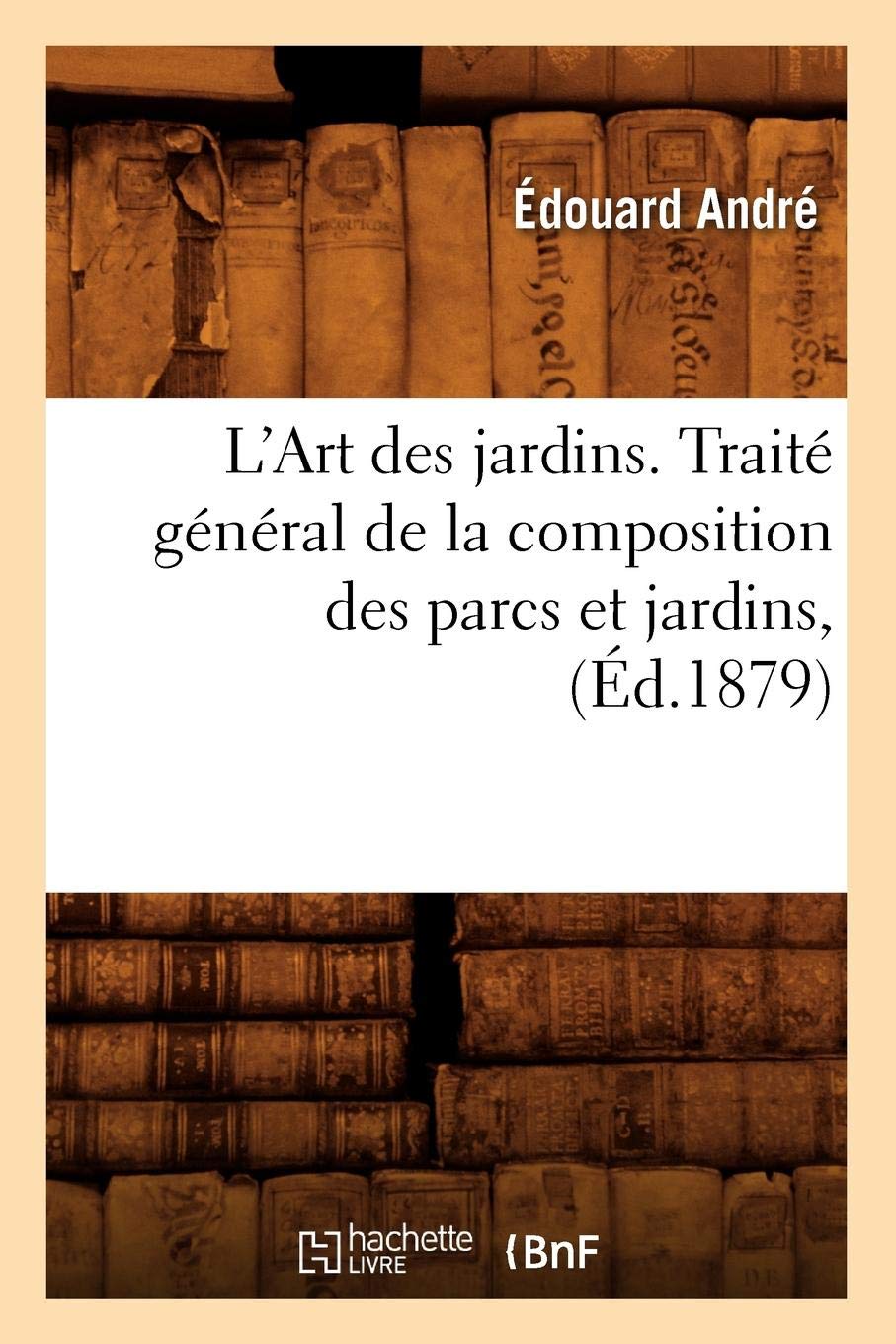 L'Art des jardins. Traité général de la composition des parcs et jardins