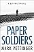 Paper Soldiers by Mark Pettinger