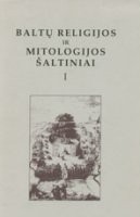 Baltų religijos ir mitologijos šaltiniai: T. 1