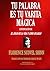 tu Palabra es tu Varita Mágica: (Continuación de el Juego de la Vida y Como Jugarlo) (Biblioteca del É,xito nº 113)