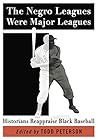 The Negro Leagues Were Major Leagues: Historians Reappraise Black Baseball Book cover for The Negro Leagues Were Major Leagues: Historians Reappraise Black Baseball