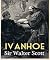 Ivanhoe by Walter Scott Ivanhoe by Walter Scott