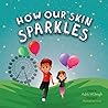 How Our Skin Sparkles by Aditi Wardhan Singh