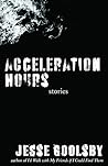 Acceleration Hours by Jesse Goolsby