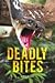 Deadly Bites