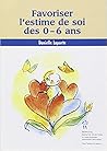 Favoriser l'estime de soi des0-6 ans (French Edition) Favoriser l'estime de soi des0-6 ans (French Edition)