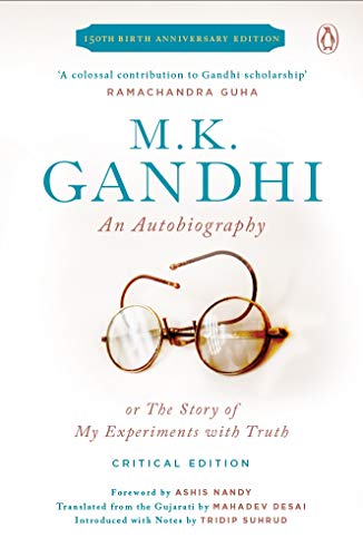 An Autobiography or the Story of My Experiments with Truth Critical Edition